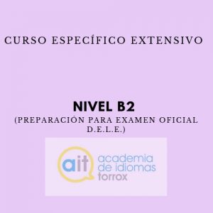 Curso Específico Extensivo Nivel B2 (Preparación para examen oficial D.E.L.E.)